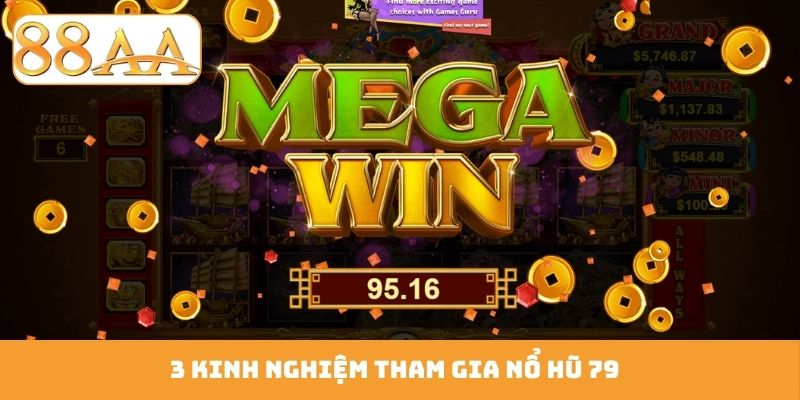 3 kinh nghiệm tham gia nổ hũ 79
