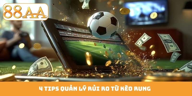 4 tips quản lý rủi ro từ kèo rung