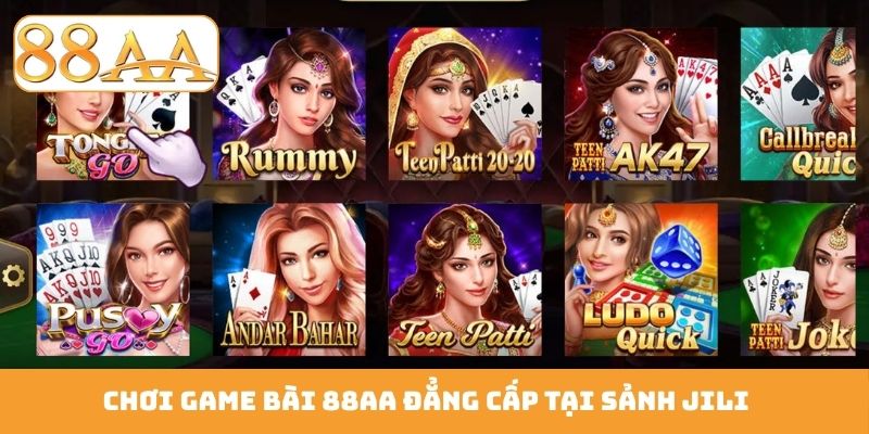 Chơi game bài 88AA đẳng cấp tại sảnh JILI