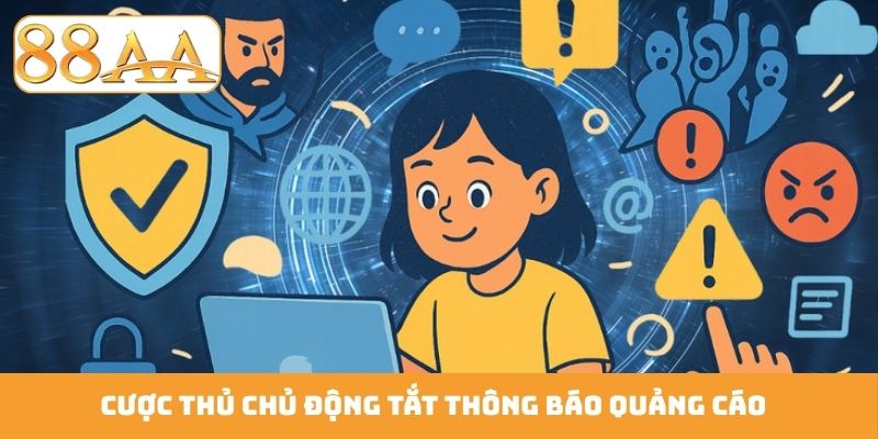 Cược thủ chủ động tắt thông báo quảng cáo