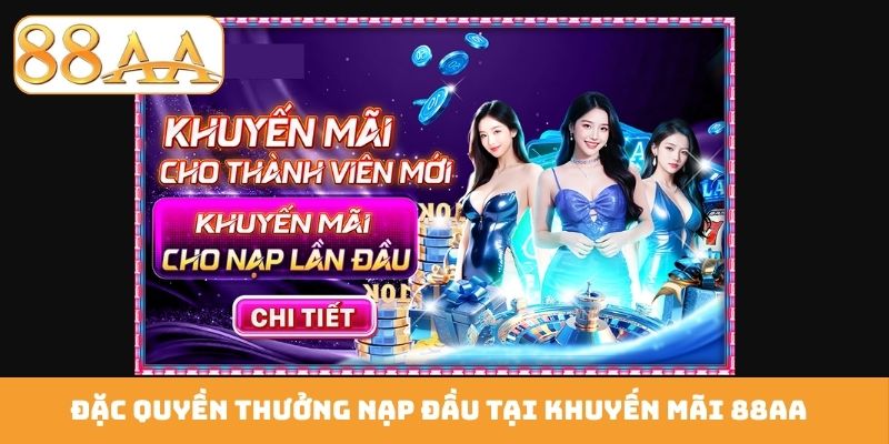 Đặc quyền thưởng nạp đầu tại khuyến mãi 88AA