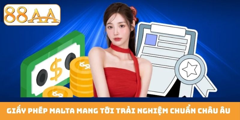 Giấy phép Malta mang tới trải nghiệm chuẩn Châu Âu
