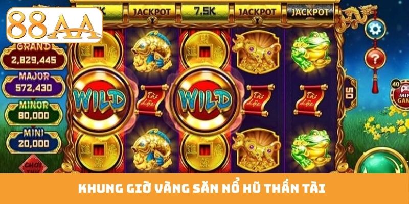 Khung giờ vàng săn nổ hũ Thần Tài