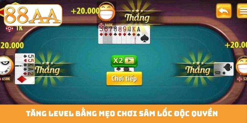 Tăng level bằng mẹo chơi sâm lốc độc quyền