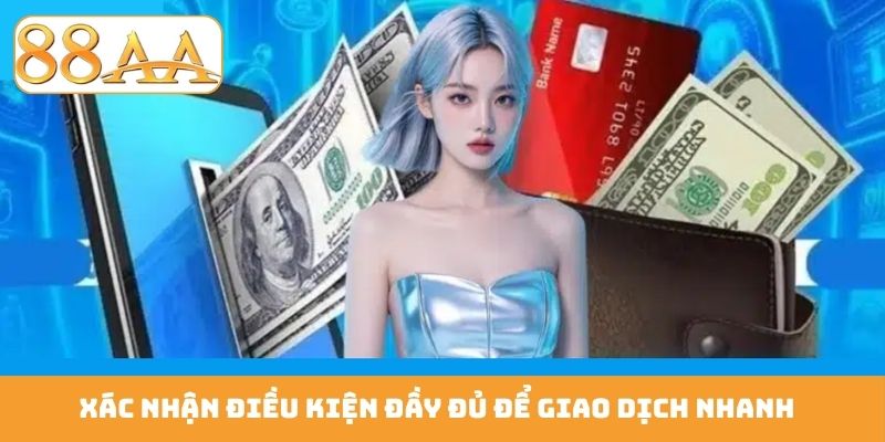 Xác nhận điều kiện đầy đủ để giao dịch nhanh